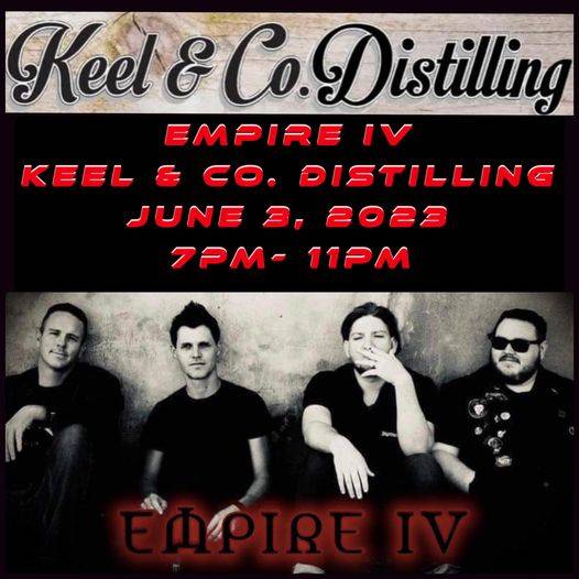 Empire IV band playing at Keel and Co. Distilling Saturday June 3rd. 