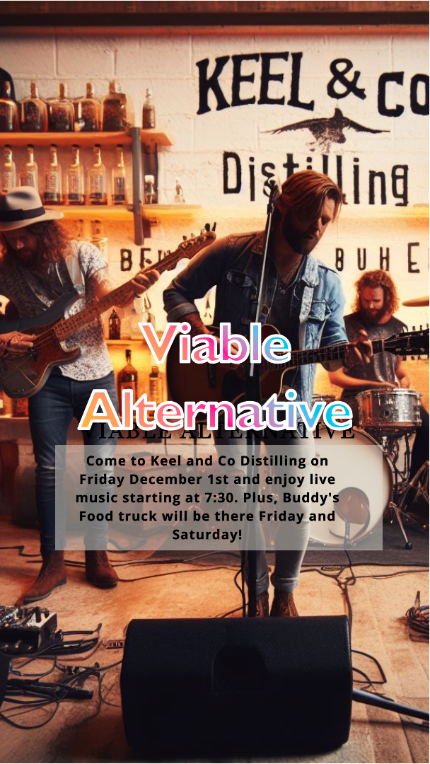 Viable Alternative Playing at Keel and Co. Distilling.  The best distillery in South Alabama.  Open to the public on Friday and Saturday.  Live music, tastings, and you can purchase spirits up to six bottles per person per day directly from the distillery.